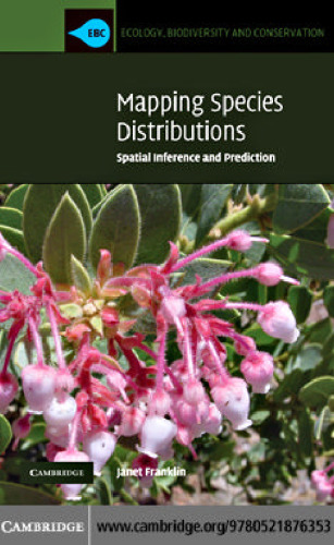 Mapping Species Distributions: Spatial Inference and Prediction (Ecology, Biodiversity and Conservation)