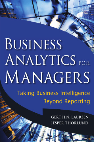 Business Analytics for Managers: Taking Business Intelligence Beyond Reporting (Wiley and SAS Business Series)