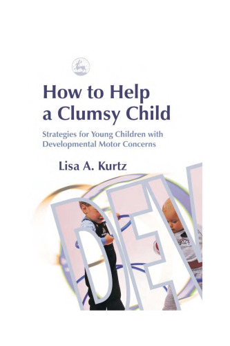 How to Help a Clumsy Child: Strategies for Young Children With Developmental Motor Concerns