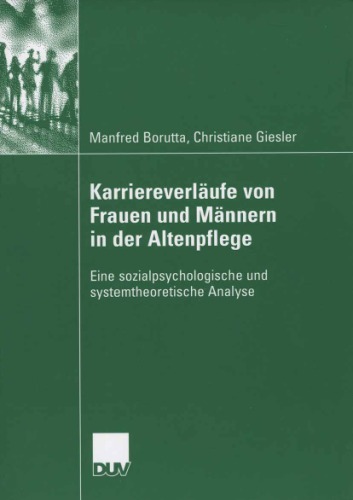 Karriereverläufe von Frauen und Männern in der Altenpflege. Eine systemtheoretische und sozialpsychologische Analyse