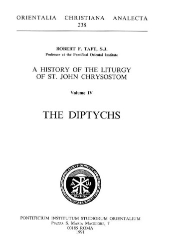 The Liturgy of St. John Chrysostom. A History, Vol. IV: The Diptychs (Orientalia Christiana Analecta 238)