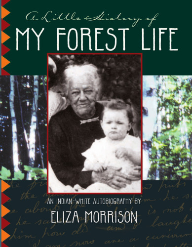 A Little History of My Forest Life: An Indian-White Autobiography