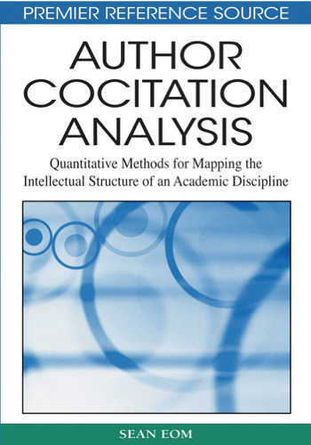 Author Cocitation Analysis: Quantitative Methods for Mapping the Intellectual Structure of an Academic Discipline (Premier Reference Source)