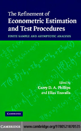 The Refinement of Econometric Estimation and Test Procedures: Finite Sample and Asymptotic Analysis