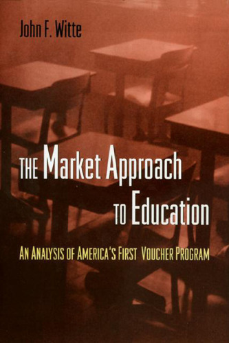 The Market Approach to Education: An Analysis of America's First Voucher Program.