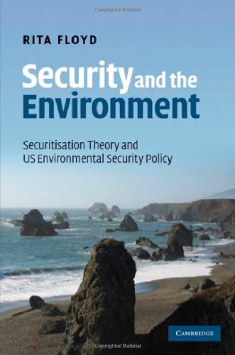 Security and the Environment: Securitisation Theory and US Environmental Security Policy