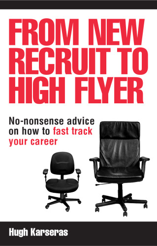 From New Recruit to High Flyer: No-Nonsense Advice on How to Fast Track Your Career