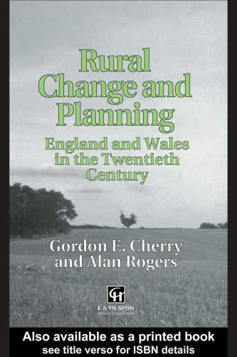 Rural Change and Planning: England and Wales in the Twentieth Century (Studies in History, Planning and the Environment, 19)