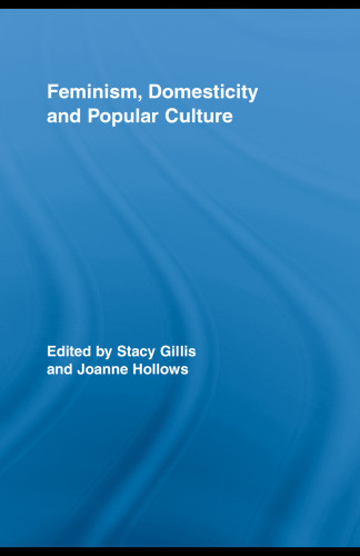 Feminism, Domesticity and Popular Culture (Routledge Advances in Sociology)