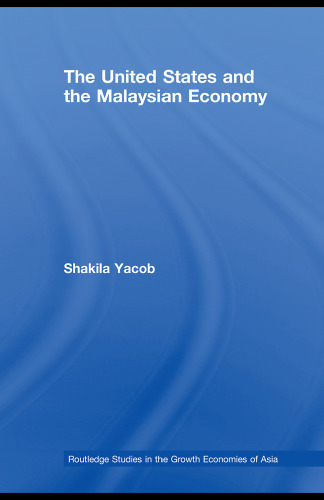 The United States and the Malaysian Economy (Routledge Studies in the Growth Economies of Asia)