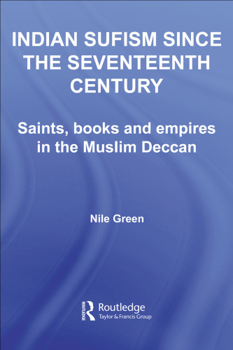 Indian Sufism Since the Seventeenth Century:  Dervishes, Devotees and Emperors (Routledge Sufi)