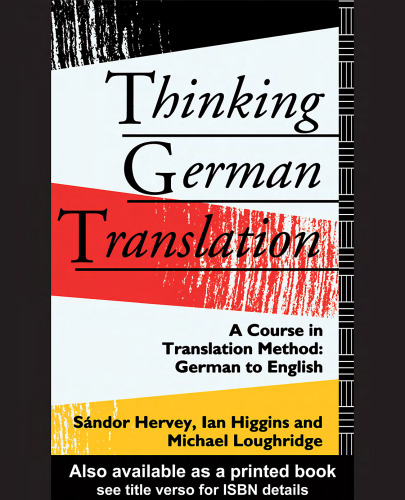 Thinking German Translation: A Course in Translation Method: German to English (Thinking Translation)