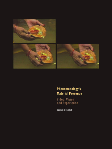 Phenomenology's Material Presence: Video, Vision and Experience