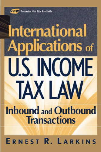 International Applications of U.S. Income Tax Law: Inbound and Outbound Transactions (Wiley Finance)