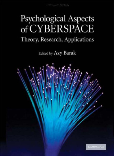 Psychological aspects of cyberspace: theory, research, applications