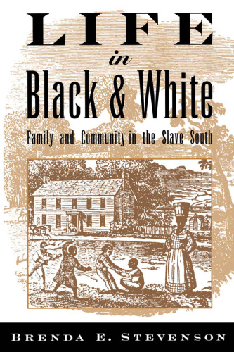 Life in Black and White: Family and Community in the Slave South