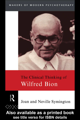 The Clinical Thinking of Wilfred Bion (Makers of Modern Psychotherapy)