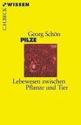 Pilze: Lebewesen zwischen Pflanze und Tier (Beck Wissen)