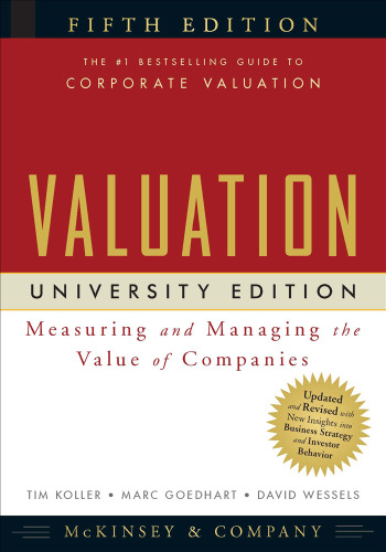 Valuation: Measuring and Managing the Value of Companies, 5th Edition (University Edition)