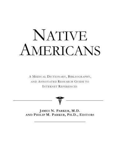 Native Americans - A Medical Dictionary, Bibliography, and Annotated Research Guide to Internet References