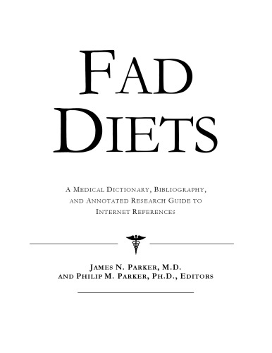 Fad Diets: A Medical Dictionary, Bibliography, and Annotated Research Guide to Internet References