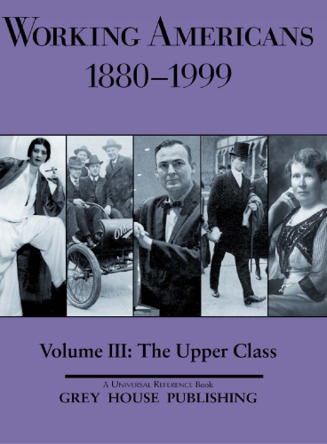 Working Americans 1880-1999: The Upper Class (Working Americans: Volume 3)