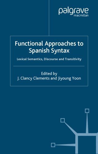 Functional Approaches to Spanish Syntax: Lexical Semantics, Discourse and Transitivity