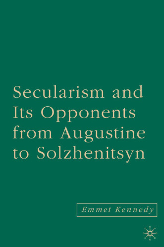 Secularism and Its Opponents from Augustine to Solzhenitsyn