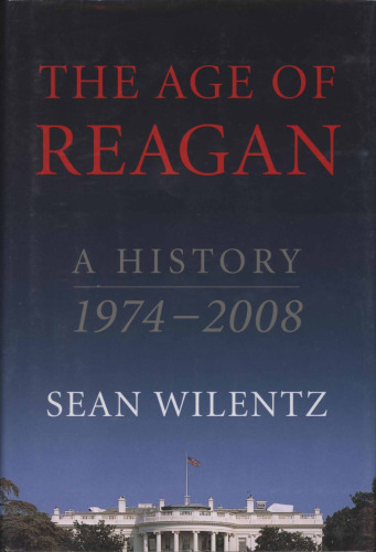 The Age of Reagan: A History, 1974-2008