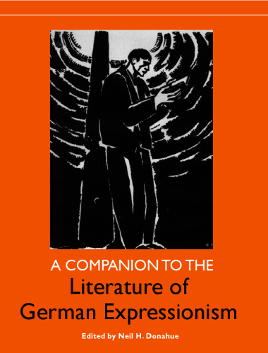 A Companion to the Literature of German Expressionism (Studies in German Literature Linguistics and Culture)