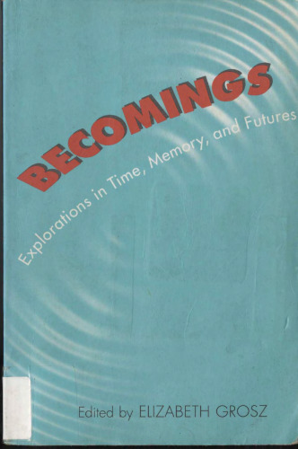 Becomings: Explorations in Time, Memory and Futures