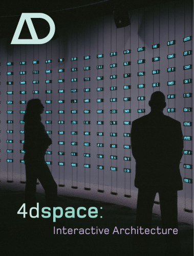 4dspace: Interactive Architecture (Architectural Design January   February 2005, Vol. 75, No. 1)