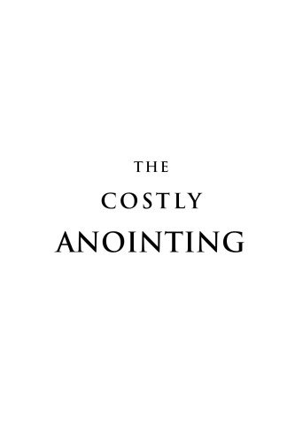 Costly Annointing: The Requirements for Greatness