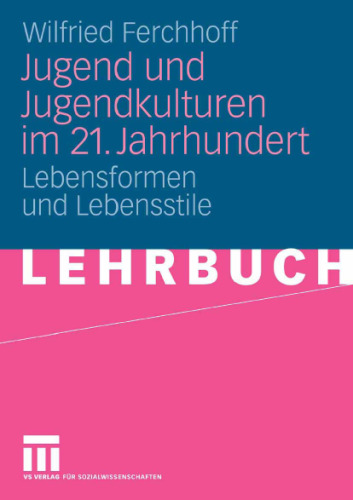 Jugend und Jugendkulturen im 21. Jahrhundert: Lebensformen und Lebensstile