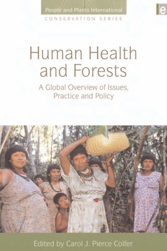 Human Health and Forests: A Global Overview of Issues, Practice and Policy (Earthscan People Plants International Conservation Series)