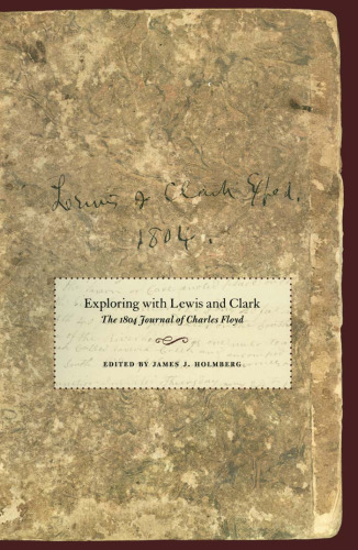 Exploring with Lewis and Clark: The 1804 Journal of Charles Floyd