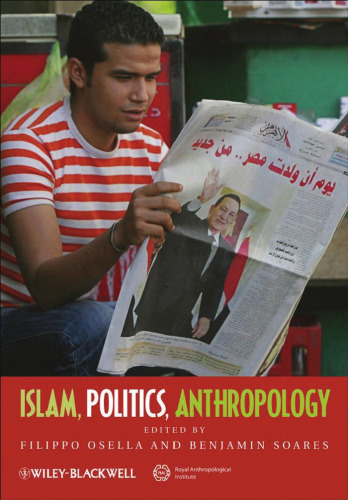 Islam, Politics, Anthropology (Journal of the Royal Anthropological Institute Special Issue Book Series)