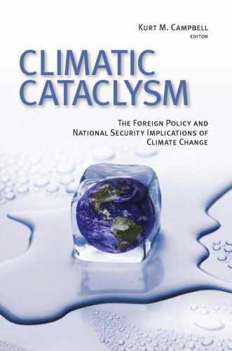 Climatic Cataclysm: The Foreign Policy and National Security Implications of Climate Change