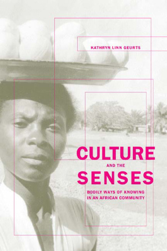 Culture and the Senses: Embodiment, Identity, and Well-Being in an African Community