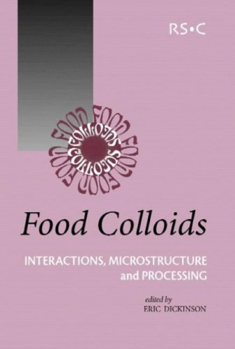 Food Colloids: Interactions, Microstructure and Processing (Special Publication)