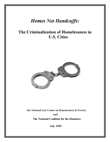 Homes Not Handcuffs: The Criminalization of Homelessness in U.S. Cities