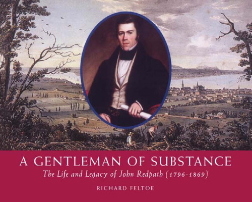 A Gentleman of Substance: The Life and Legacy of John Redpath (1796-1869)