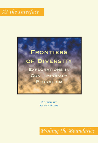 Frontiers of Diversity: Explorations in Contemporary Pluralism (At the Interface Probing the Boundaries 18) (v. 18)