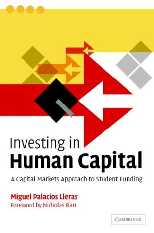 Investing in Human Capital: A Capital Markets Approach to Student Funding