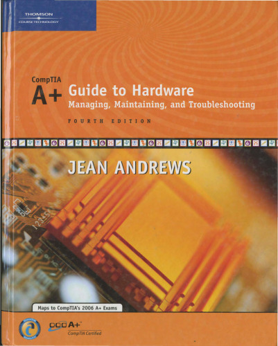 A+ Guide to Hardware: Managing, Maintaining and Troubleshooting, Fourth Edition