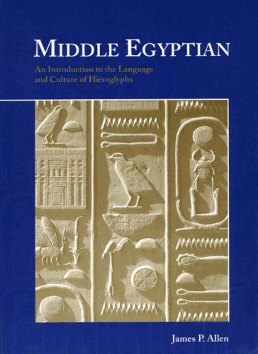 Middle Egyptian: An Introduction to the Language and Culture of Hieroglyphs