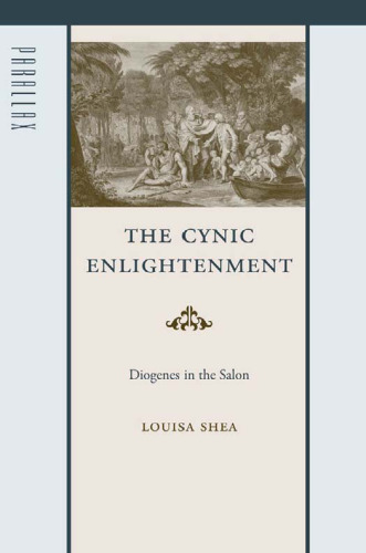 The Cynic Enlightenment: Diogenes in the Salon (Parallax: Re-visions of Culture and Society)