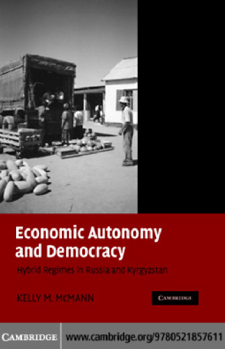 Economic Autonomy and Democracy: Hybrid Regimes in Russia and Kyrgyzstan