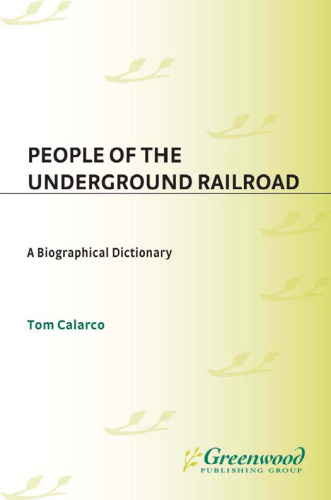 People of the Underground Railroad: A Biographical Dictionary