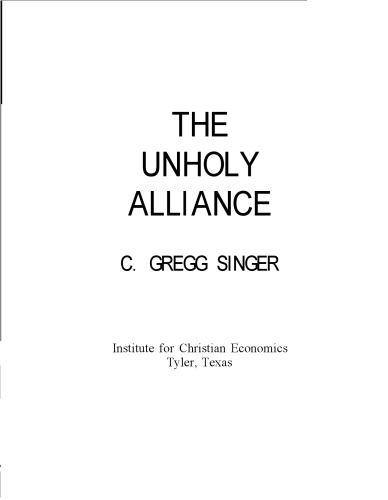 The Unholy Alliance: The Definitive History of the National Council of Churches and Its Leftist Policies - From 1908 to the Present